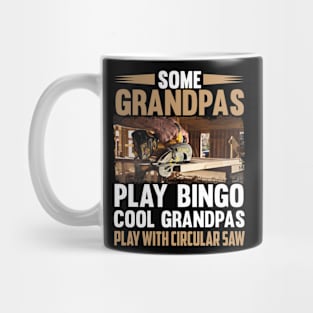 Some Grandpas Play Bino Cool Grandpas Play With Circular Saw Mug